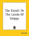 The Entail: Or the Lairds of Grippy - John Galt