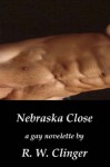 Nebraska Close - R.W. Clinger