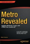 Metro Revealed: Building Windows 8 apps with HTML5 and JavaScript (Expert's Voice in Microsoft) - Adam Freeman