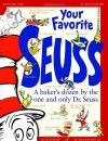 Your Favorite Seuss: A Baker's Dozen by the One and Only Dr. Seuss - Dr. Seuss, Janet Schulman, Cathy Goldsmith, Maria Leach, Molly Leach