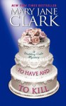 To Have and to Kill - Mary Jane Clark