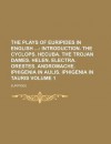 The Plays of Euripides in English; Introduction. the Cyclops. Hecuba. the Trojan Dames. Helen. Electra. Orestes. Andromache. Iphigenia in - Anonymous, General Books