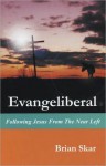 Evangeliberal: Following Jesus from the Near Left - Brian Skar, Paula Grosinger