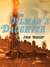 The Oilman's Daughter (Kindle Single) - Evan Ratliff, The Atavist