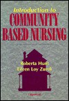 Introduction to Community Based Nursing - Roberta Hunt