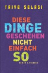 Diese Dinge geschehen nicht einfach so: Roman (German Edition) - Taiye Selasi, Adelheid Zöfel