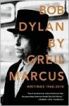 Bob Dylan: Writings, 1968-2010 - Greil Marcus