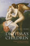 Diotima's Children: German Aesthetic Rationalism from Leibniz to Lessing - Frederick C. Beiser