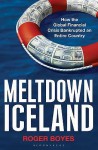 Meltdown Iceland: How The Global Financial Crisis Bankupted An Entire Country - Roger Boyes