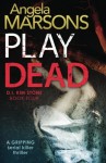 Play Dead: A gripping serial killer thriller - Angela Marsons