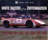 White Racers from Zuffenhausen: Porsche 904, 906, 907, 908, 909, 910 - Karl Ludvigsen