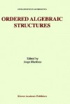 Ordered Algebraic Structures: Proceedings of the Gainesville Conference Sponsored by the University of Florida 28th February 3rd March, 2001 - Jorge Martinez, Jorge Martmnez