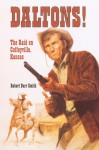 Daltons!: The Raid on Coffeyville, Kansas - Robert Barr Smith