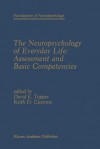 The Neuropsychology of Everyday Life: Assessment and Basic Competencies - David E Tupper, Keith D Cicerone