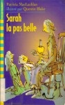 Sarah la pas belle - Patricia MacLachlan, Camille Todd, Quentin Blake, Dominique Boutel