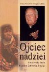 Ojciec nadziei : niezwykłe życie księdza Edmunda Szeligi - Roman Warszewski