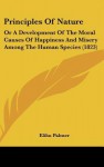 Principles of Nature: Or a Development of the Moral Causes of Happiness and Misery Among the Human Species (1823) - Elihu Palmer