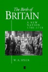 The Birth of Britain: A New Nation 1700 - 1710 - W.A. Speck