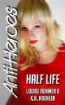 Half Life - Louise Bohmer, K.H. Koehler