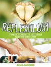 Reflexology: 22 Amazing Techniques to Successfully Relax Your Hands & Feet (Reflexology, Reflexology books, reflexology for life) - Julia Jackson