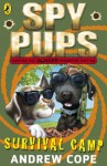 Spy Pups: Survival Camp - Andrew Cope