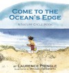 Come to the Ocean's Edge - Laurence Pringle