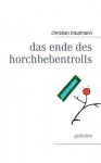 Das Ende Des Horchbebentrolls - Christian Trautmann