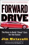 Forward Drive: The Race to Build "Clean" Cars for the Future - Jim Motavalli, Ed Begley Jr.