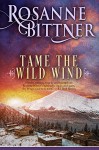 Tame the Wild Wind - Rosanne Bittner