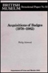 Acquisitions of Badges (1978-1982) Acqisitions of Badges (1978-1982) British Museum Occasional Papers, Op.55 - British Museum Press