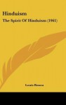 Hinduism: The Spirit of Hinduism (1961) - Louis Renou