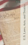 U.S. Laws, Acts, and Treaties, Volume 1: 1776-1928 - Timothy L. Hall, Christina J. Moose