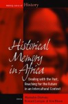 Historical Memory In Africa: Dealing with the Past, Reaching for the Future in an Intercultural Context (Making Sense of History) - Mamadou Diawara, Bernard Lategan, Jorn Rusen