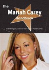 The Mariah Carey Handbook - Everything You Need to Know about Mariah Carey - Emily Smith