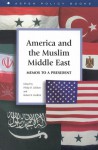 America and the Muslim Middle East: Memos to a President - Philip D. Zelikow