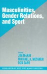 Masculinities, Gender Relations, and Sport - Jim McKay, Michael A Messner, Donald Sabo