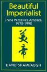 Beautiful Imperialist - David Shambaugh