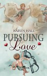 Pursuing Love - Karen Hall