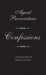 Agent Provocateur: Confessions: A Collection of Erotic Fiction - Agent Provocateur