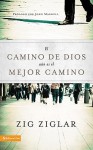 El Camino De Dios Aun Es El Mejor Camino (Spanish Edition) - Zig Ziglar