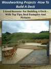 Woodworking Projects - Decking: How To Build A Deck Easily - Using Basic Carpentry Skills! - James Paris