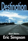 Destination: Short Stories - Eric Simpson