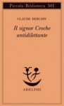 Il signor Croche antidilettante - Claude Debussy, Valerio Magrelli