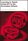 Learning to Teach Using Ict in the Secondary School: A Companion to School Experience - Marilyn Leask, Norbert Pachler