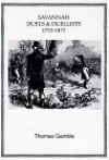 Savannah Duels and Duelists: 1733-1877 - Thomas Gamble