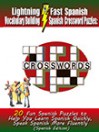 Lightning Fast Spanish Vocabulary Building Spanish Crossword Puzzles: 20 Fun Spanish Puzzles to Help You Learn Spanish Quickly, Speak Spanish More Fluently - Carolyn Woods