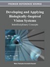 Developing and Applying Biologically-Inspired Vision Systems: Interdisciplinary Concepts - Mark Pomplun, Junichi Suzuki