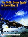 The 464th Bomb Group in World War II: In Action Over the Third Reich with the B-24 Liberator (Schiffer Military History) - Mike Hill