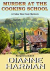 Murder at the Cooking School: Book 7 of the Cedar Bay Cozy Mystery Series - Dianne Harman