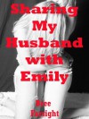 Sharing My Husband with Emily: A First Lesbian Sex MMF Short - Bree Farsight